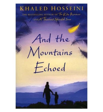 And the Mountains Echoed By Khaled Hosseni