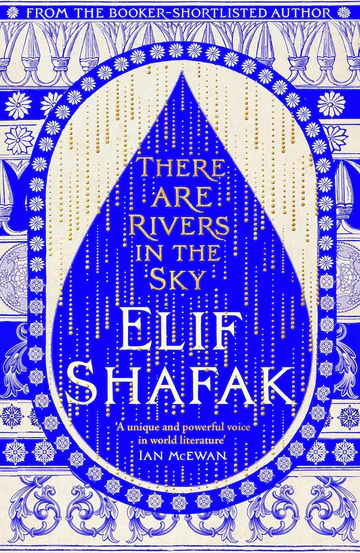 There Are Rivers in the Sky By Elif Shafak