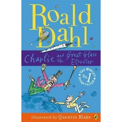 Charlie and the Great Glass Elevator By Roald Dahl