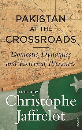 Pakistan at the Crossroads By Christophe Jaffrelot