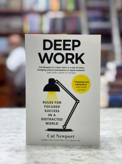 Deep Work: Rules for Focused Success in a Distracted World by Cal Newport